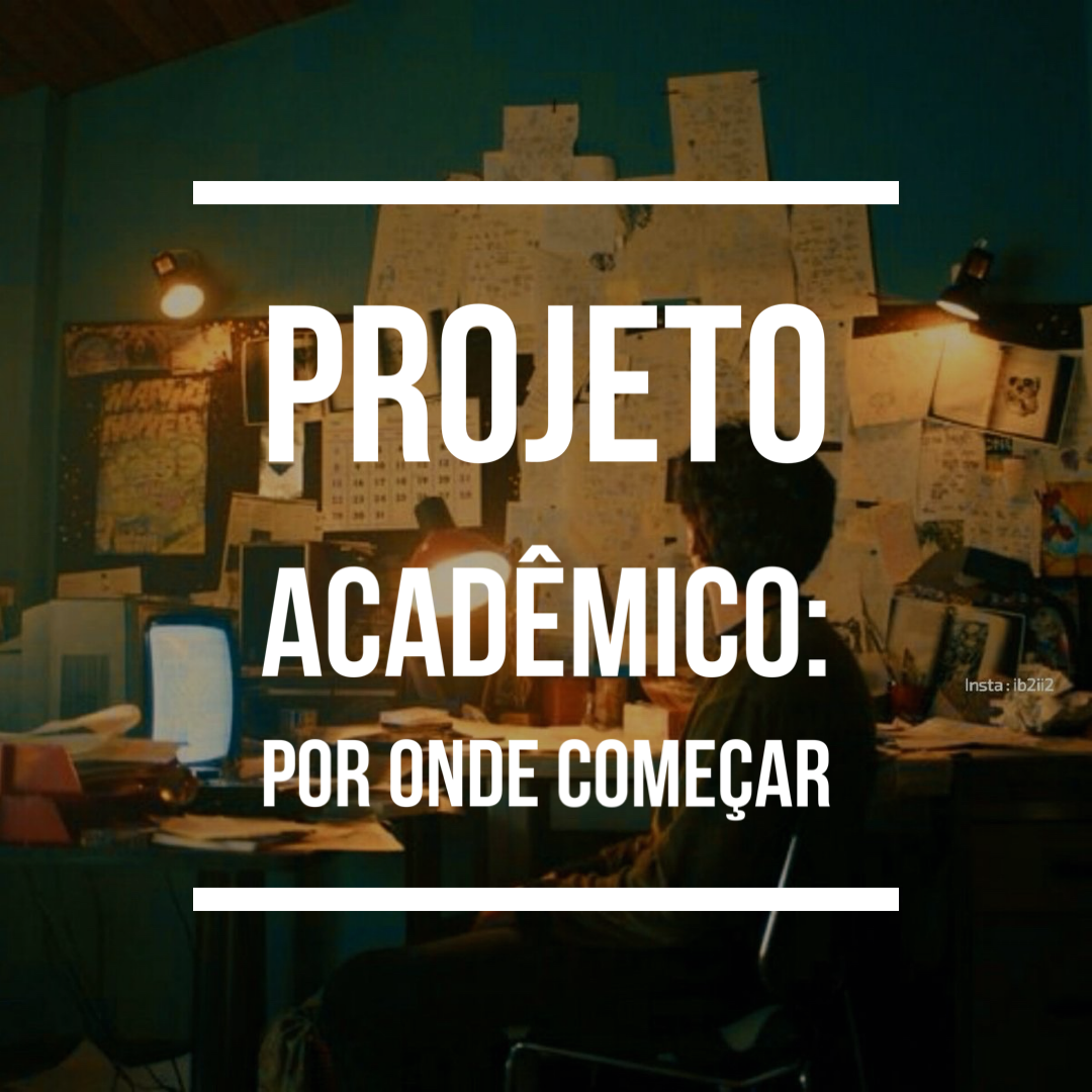 Projeto acadêmico: por onde começar